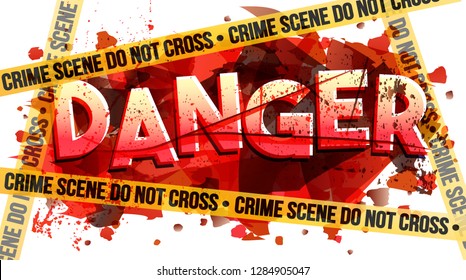 The word Danger. Crime scene do not cross tape. Vector illustration.