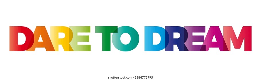 The word Dare to dream. Vector banner with the text colored rainbow.