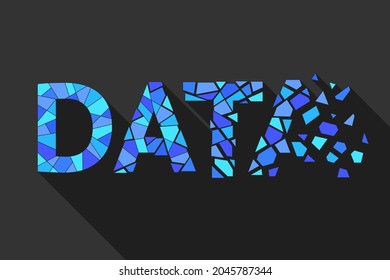 The Word DATA Is Broken Into Fragments, Concept Of Digital Data Loss Caused By System Error Or Computer Virus, Or Intentional Data Deletion, Problem Of Safe Data Storage And Recovery