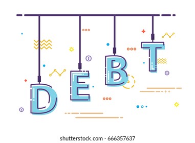 the word DEBT hanging on the rope with trendy elements on white background. Business , Financial and investment concept. MBE flat design. Vector illustration