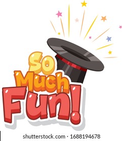 Word design for so much fun with magician hat illustration