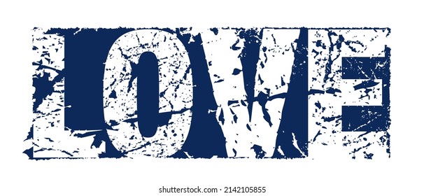 The Word ‘Love’ Designed In A Distressed Letter Effect To Show That Love Is Everlasting And Survives, No Matter What The Circumstances In Life Events. Love Is The Missing Ingredient In Most Conflicts.