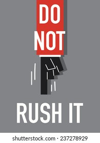 Word DO NOT RUSH IT