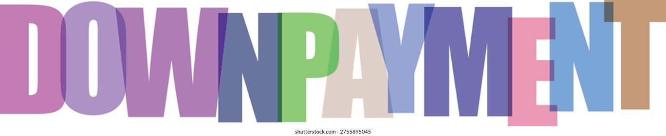 The word DOWNPAYMENT is displayed in large, colorful, overlapping letters against a white background. The letters are in various pastel shades of purple, blue, green, and pink, creating a vibrant and modern visual.