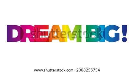 The word Dream big. Vector banner with the text colored rainbow.