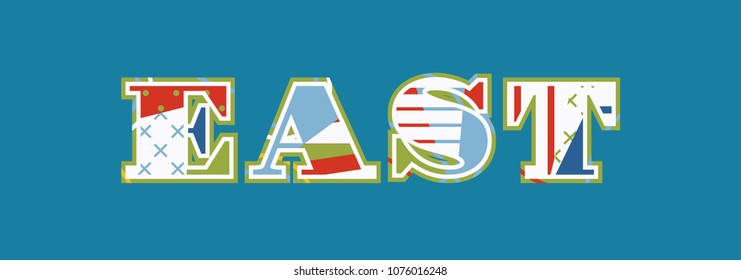 The word EAST concept written in colorful abstract typography. Vector EPS 10 available.