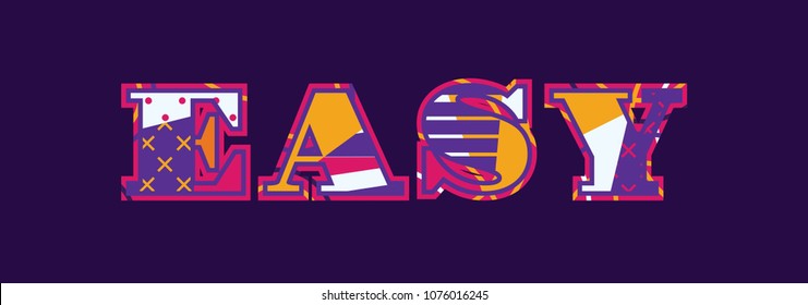 The word EASY concept written in colorful abstract typography. Vector EPS 10 available.