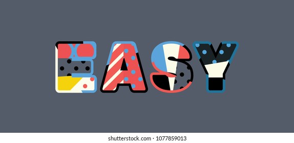 The word EASY concept written in colorful abstract typography. Vector EPS 10 available.