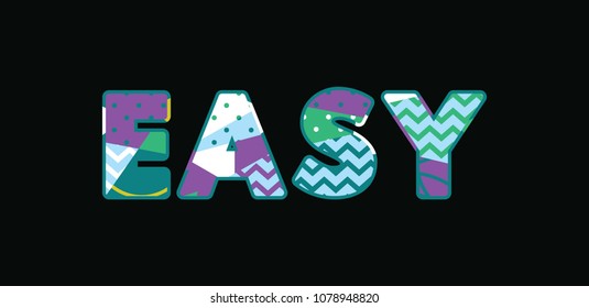 The word EASY concept written in colorful abstract typography. Vector EPS 10 available.