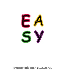 The word EASY concept written in colorful abstract typography.  Creative composition for print, textile, wear, magazines, template, card, poster, flyer design, brochure. Vector EPS 10. 