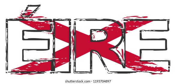 Word EIRE (Irish translation of Ireland) with St Patrick Saltire flag under it, distressed grunge look.