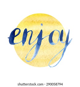 Word enjoy on a watercolor background. Hand lettering. Vector illustration