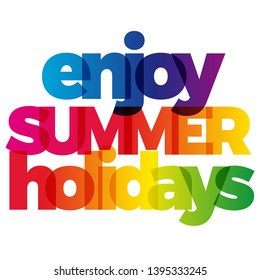 The word enjoy Summer holidays. Vector banner with the text colored rainbow.