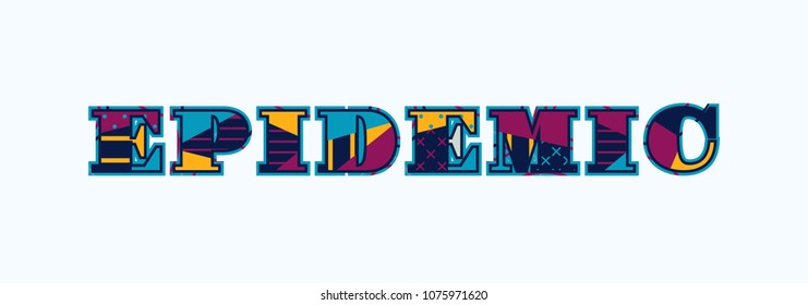 The word EPIDEMIC concept written in colorful abstract typography. Vector EPS 10 available.