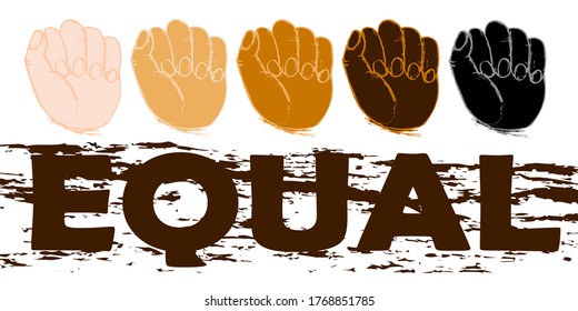 Word Equal. A row of hand fists in different skin colors. All lives matter. Equality.The fight for the human rights. A protest poster about human rights around the world. Social poster. Sketch. Vector