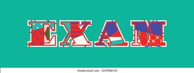 The word EXAM concept written in colorful abstract typography. Vector EPS 10 available.