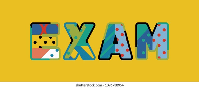 The word EXAM concept written in colorful abstract typography. Vector EPS 10 available.