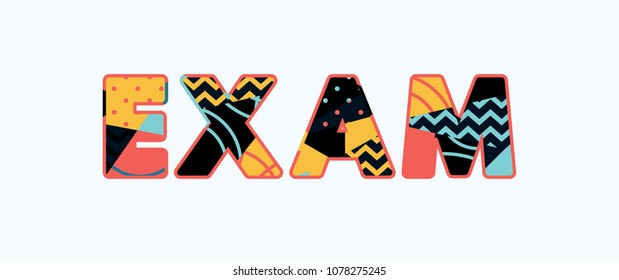 The word EXAM concept written in colorful abstract typography. Vector EPS 10 available.