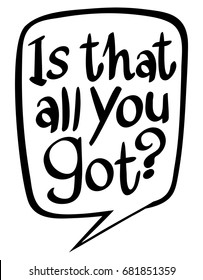 Word expression for is that all you got illustration
