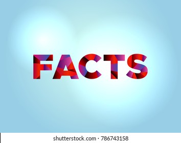 The word FACTS concept written in colorful fragmented word art on a bright background illustration. Vector EPS 10 available.