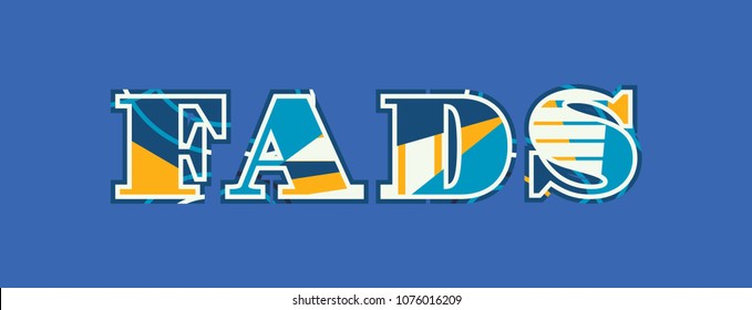 The word FADS concept written in colorful abstract typography. Vector EPS 10 available.