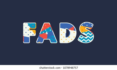 The word FADS concept written in colorful abstract typography. Vector EPS 10 available.