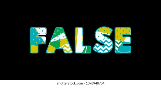 The word FALSE concept written in colorful abstract typography. Vector EPS 10 available.