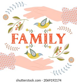 Word FAMILY, an illustration with the word family, female hands, birds and floral motifs, in folk style.