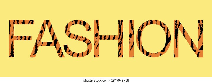 Word "fashion" with fur, texture of tiger skin print vector illustration isolated on background. Glamour fashion word letters sign. Animal symbol tiger decoration. Asia and India style.