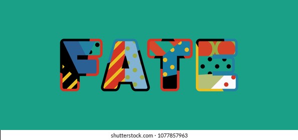 The word FATE concept written in colorful abstract typography. Vector EPS 10 available.