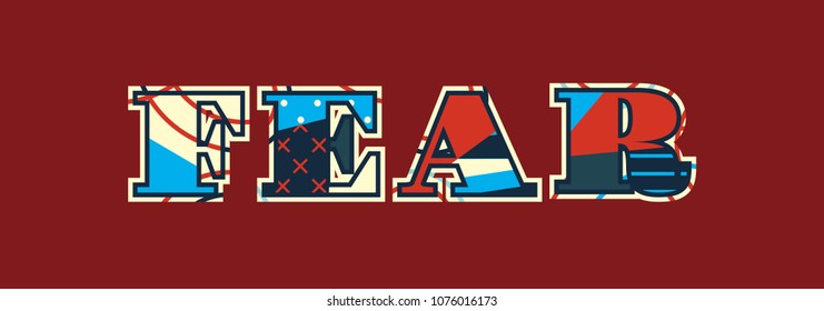 The word FEAR concept written in colorful abstract typography. Vector EPS 10 available.