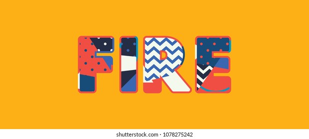 The word FIRE concept written in colorful abstract typography. Vector EPS 10 available.