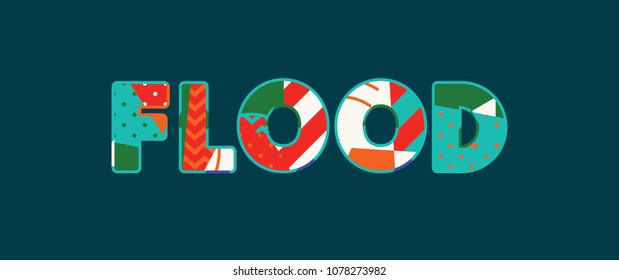 The word FLOOD concept written in colorful abstract typography. Vector EPS 10 available.