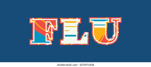 The word FLU concept written in colorful abstract typography. Vector EPS 10 available.