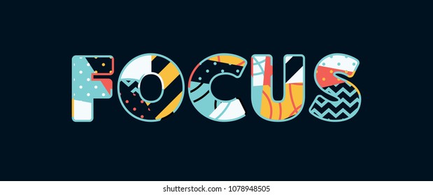 The word FOCUS concept written in colorful abstract typography. Vector EPS 10 available.