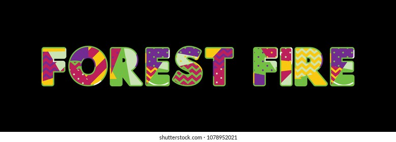 The word FOREST FIRE concept written in colorful abstract typography. Vector EPS 10 available.