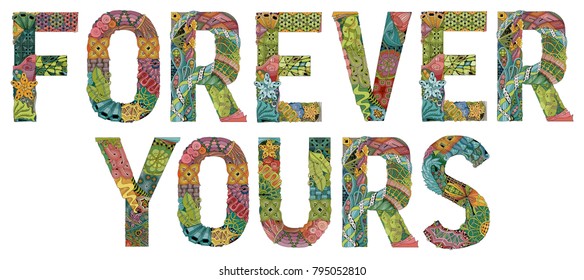 Word forever yours. Vector decorative zentangle object