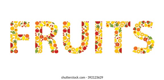 Word FRUITS composed of different fruits.  Vector illustration.