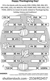 Word game: Fill in the blanks with the words provided to make 16 words related to Thanksgiving Day holiday, history, traditions. Suitable both for kids and adults.
