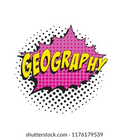 word geography in colorful retro comic speech bubble with halftone dotted shadow on white background