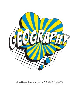 word geography in colorful retro comic speech bubble with halftone dotted shadow on white background