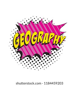 word geography in colorful retro comic speech bubble with halftone dotted shadow on white background
