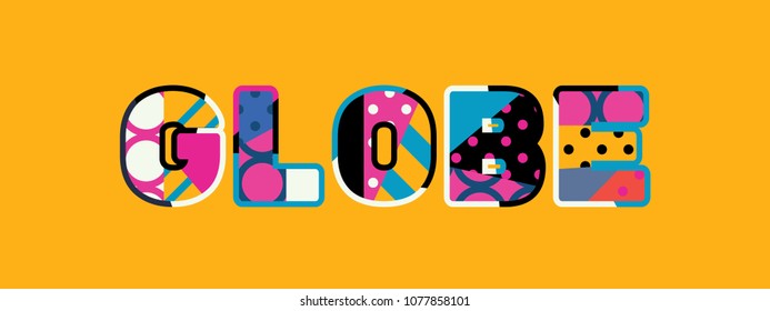 The word GLOBE concept written in colorful abstract typography. Vector EPS 10 available.