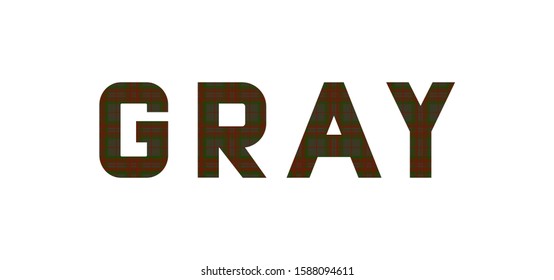 The word "Gray" composed of letters from Gray tartan.