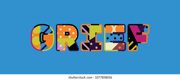 The word GRIEF concept written in colorful abstract typography. Vector EPS 10 available.
