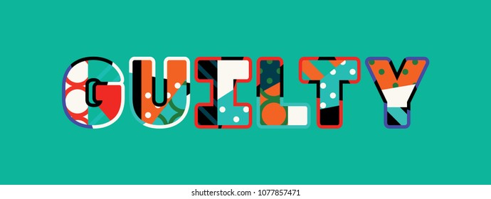 The word GUILTY concept written in colorful abstract typography. Vector EPS 10 available.
