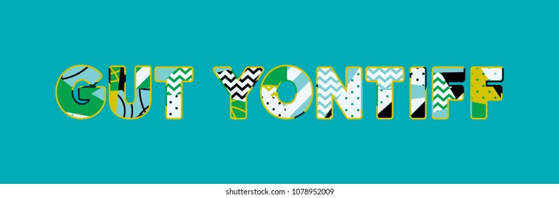The word GUT YONTIFF concept written in colorful abstract typography. Vector EPS 10 available.