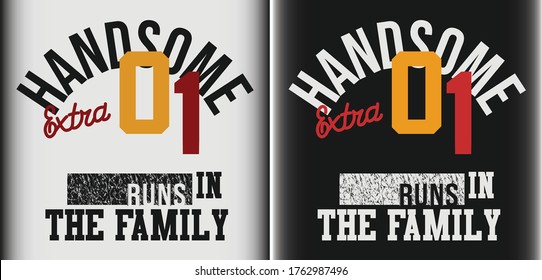 The word "handsome" at the top and "01" below it "runs in the family" at the bottom in a dirty box in two colors for boys t shirt and shorts printing