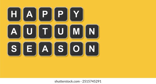 The word HAPPY AUTUMN SEASON is written with black computer keyboard keys on a bright background,
Vector illustration design.
