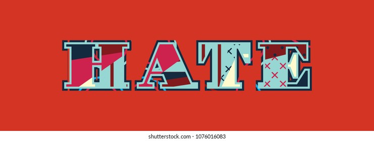 The word HATE concept written in colorful abstract typography. Vector EPS 10 available.